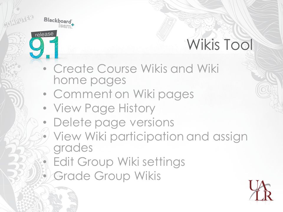 Wikis Tool Create Course Wikis and Wiki home pages Comment on Wiki pages View Page History Delete page versions View Wiki participation and assign grades Edit Group Wiki settings Grade Group Wikis