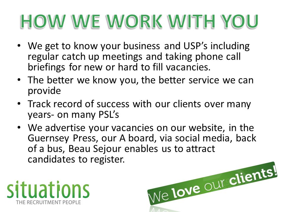 We get to know your business and USP’s including regular catch up meetings and taking phone call briefings for new or hard to fill vacancies.