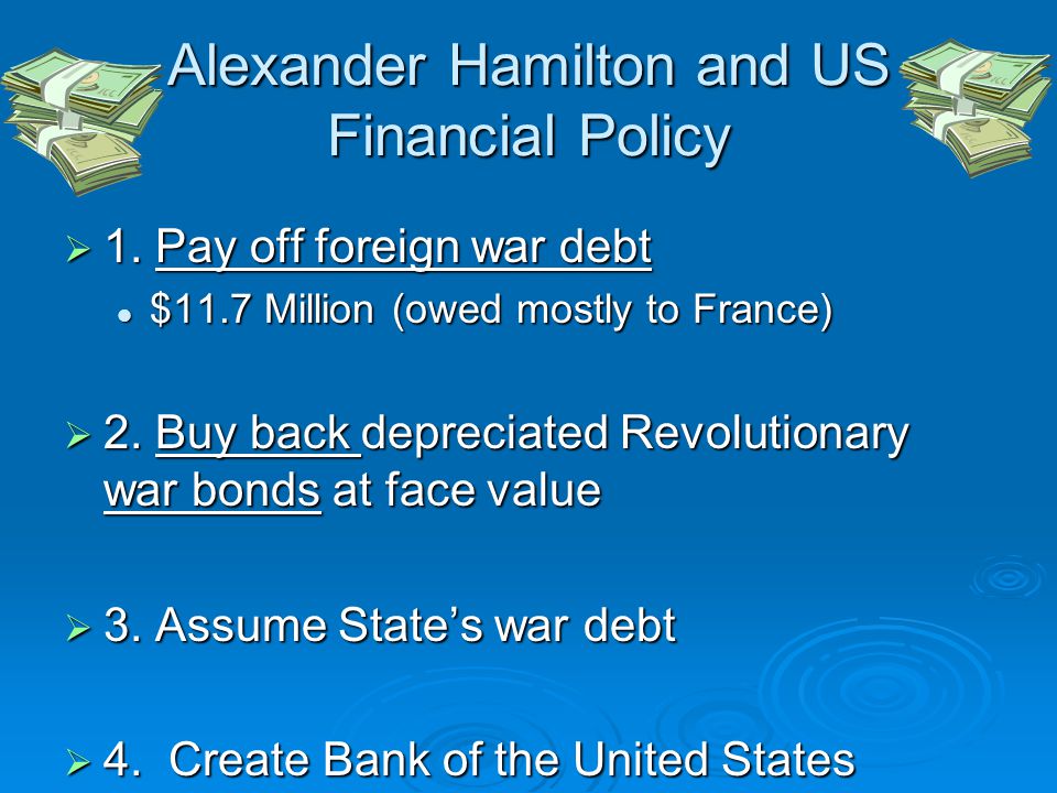 Alexander Hamilton and US Financial Policy  1.