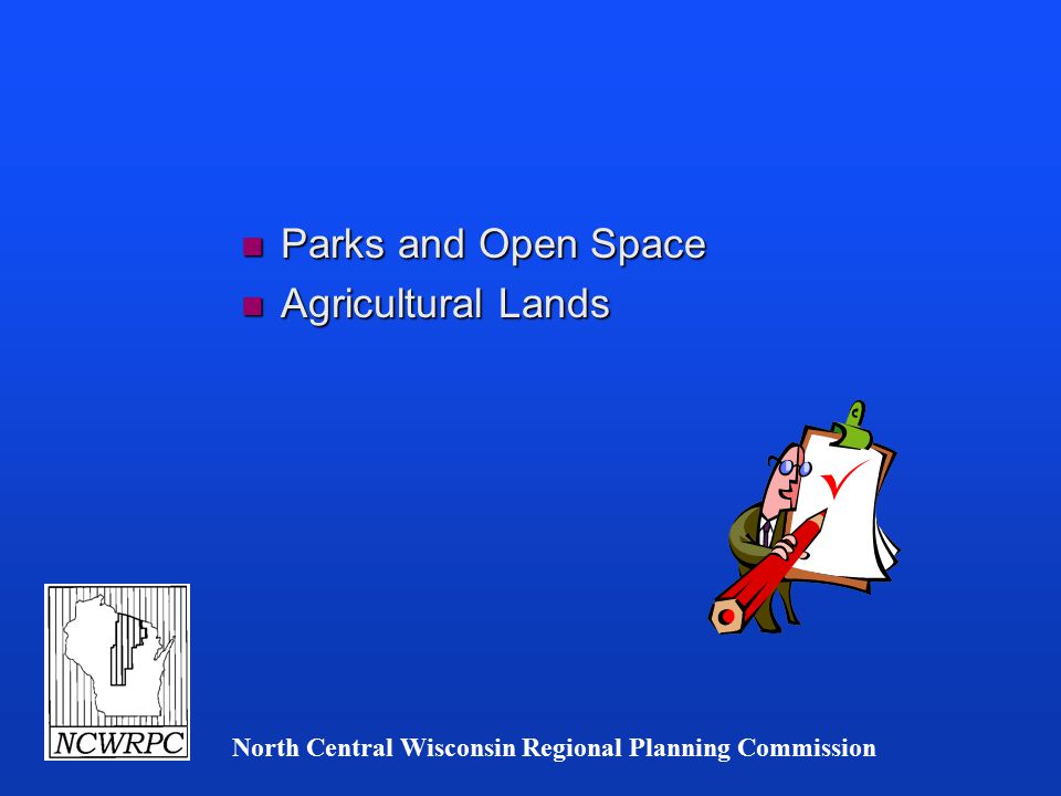 North Central Wisconsin Regional Planning Commission n Parks and Open Space n Agricultural Lands