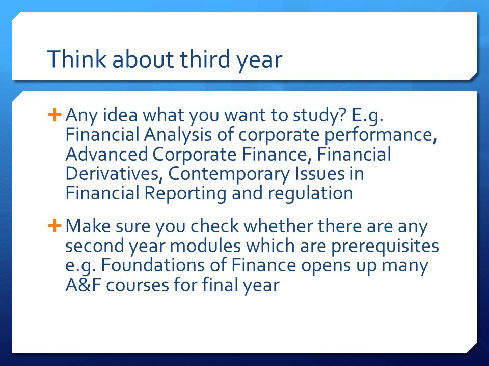 Think about third year  Any idea what you want to study.