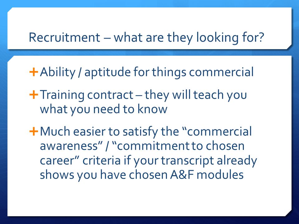 Recruitment – what are they looking for.