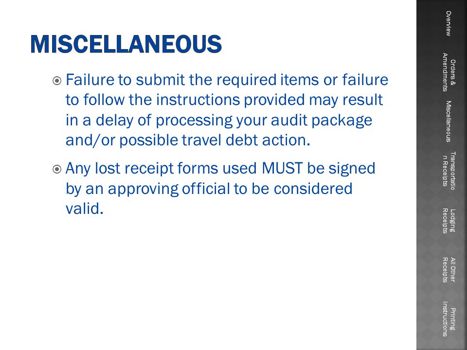  Failure to submit the required items or failure to follow the instructions provided may result in a delay of processing your audit package and/or possible travel debt action.