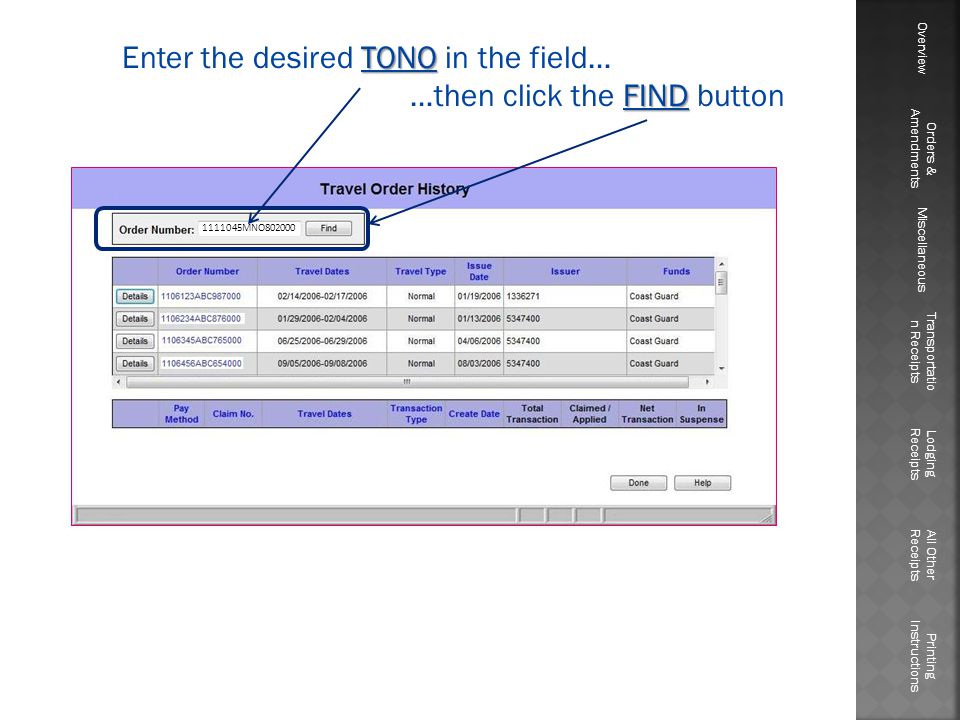 TONO Enter the desired TONO in the field… FIND …then click the FIND button MNO Overview Orders & Amendments Miscellaneous Transportatio n Receipts Lodging Receipts All Other Receipts Printing Instructions