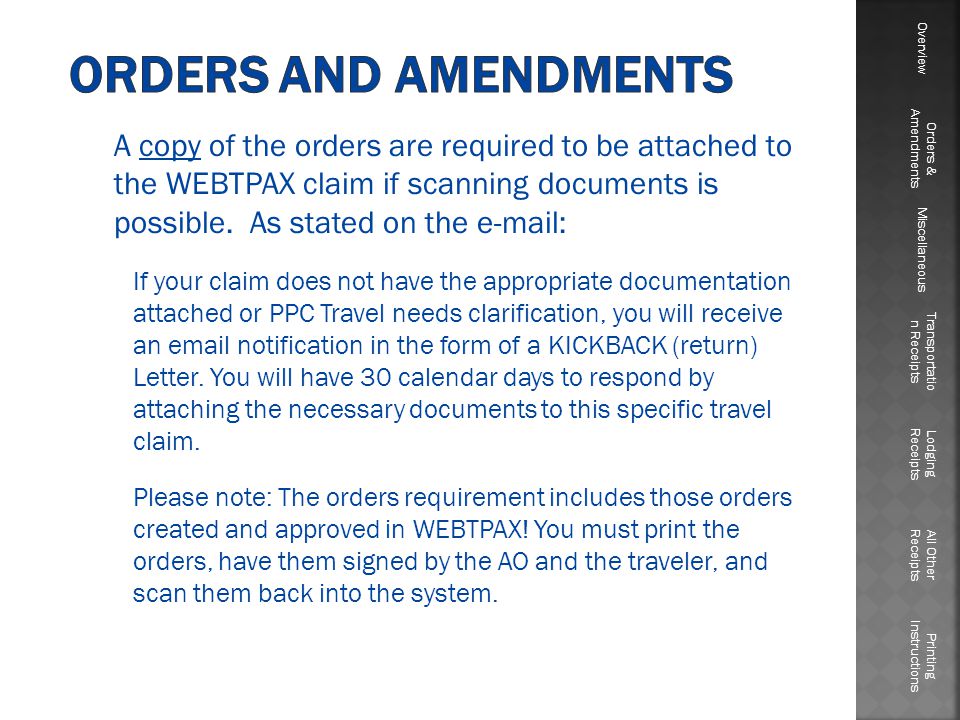 A copy of the orders are required to be attached to the WEBTPAX claim if scanning documents is possible.