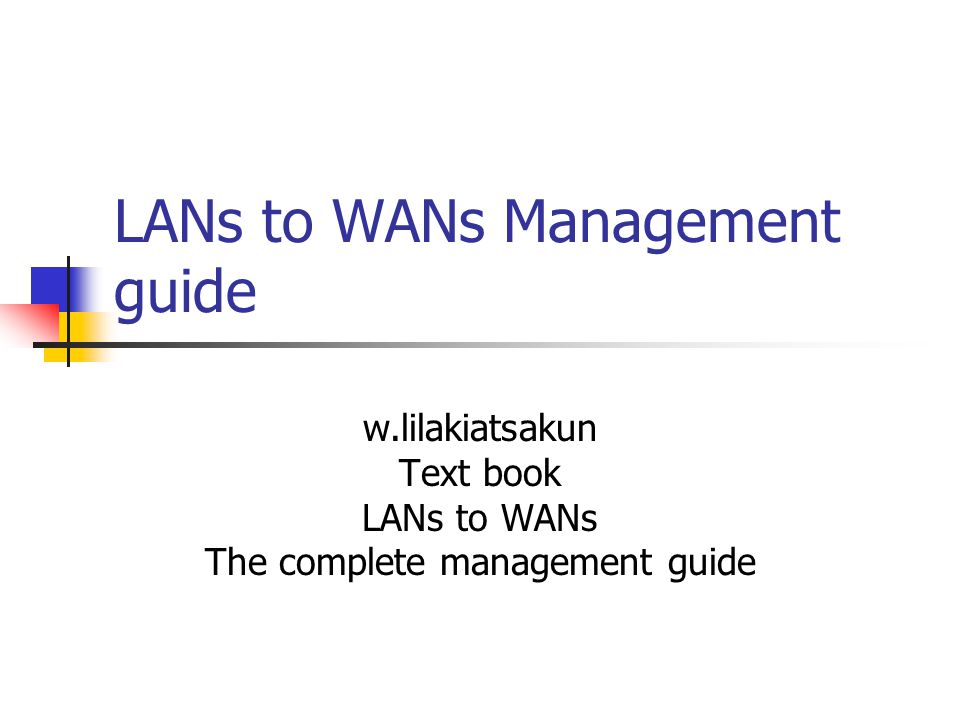 LANs to WANs Management guide w.lilakiatsakun Text book LANs to WANs The complete management guide