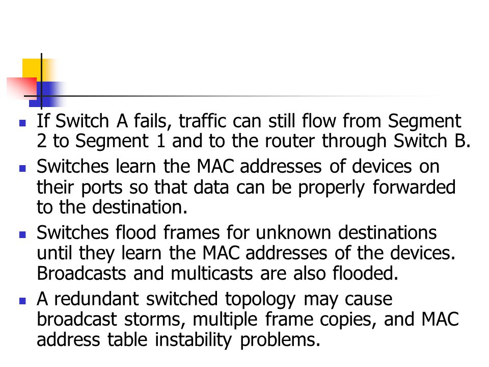 If Switch A fails, traffic can still flow from Segment 2 to Segment 1 and to the router through Switch B.