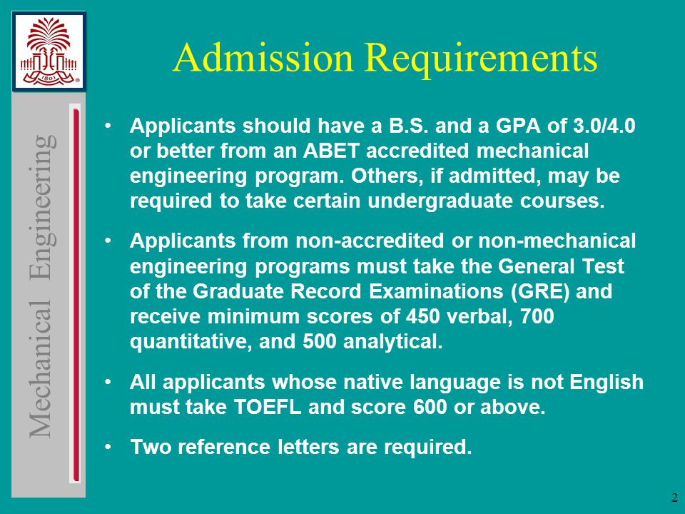 Mechanical Engineering 2 Admission Requirements Applicants should have a B.S.