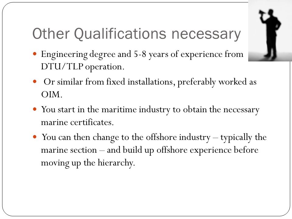 Other Qualifications necessary Engineering degree and 5-8 years of experience from DTU/TLP operation.