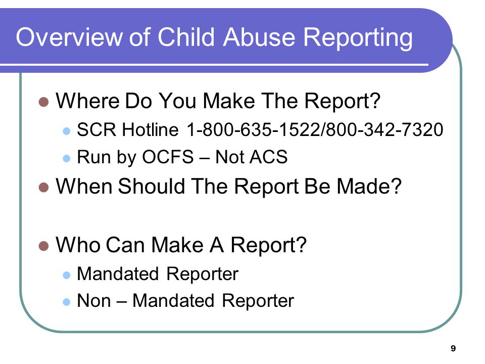 9 Overview of Child Abuse Reporting Where Do You Make The Report.