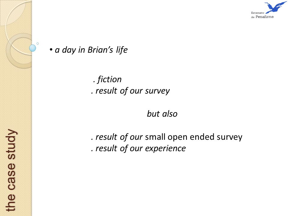 the case study a day in Brian’s life. fiction. result of our survey but also.