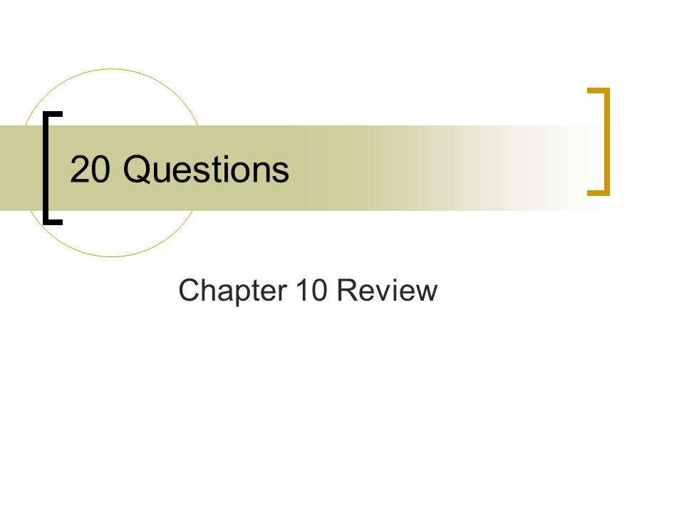 20 Questions Chapter 10 Review