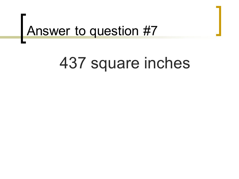 Answer to question #7 437 square inches
