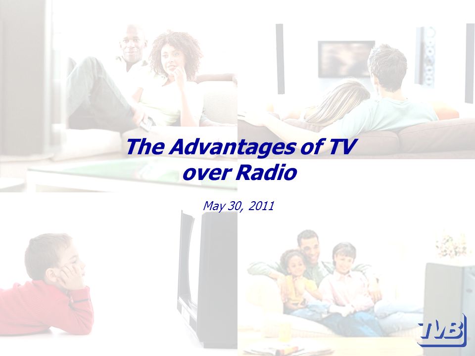The Advantages of TV over Radio May 30, 2011