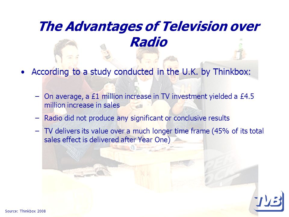 The Advantages of Television over Radio According to a study conducted in the U.K.