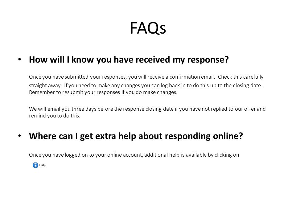 FAQs How will I know you have received my response.