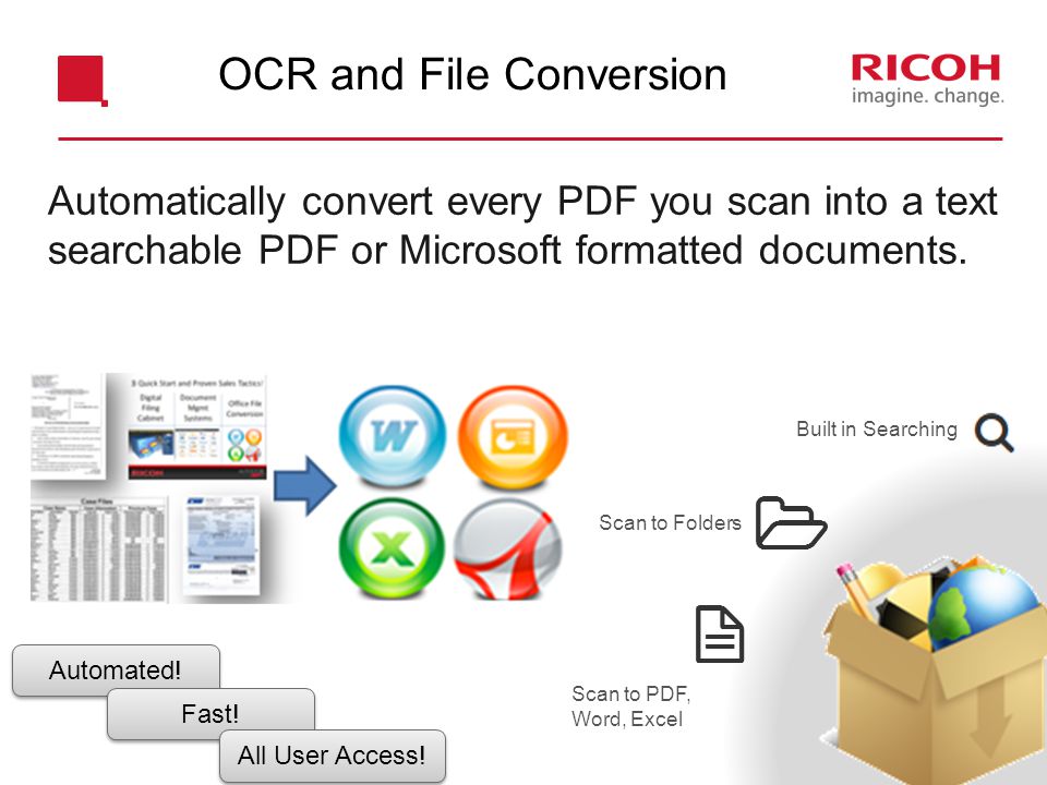 Automatically convert every PDF you scan into a text searchable PDF or Microsoft formatted documents.
