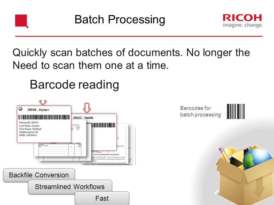 Barcode reading Quickly scan batches of documents.