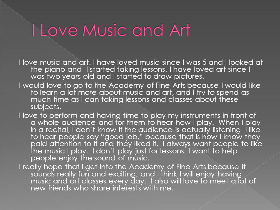 I love music and art.