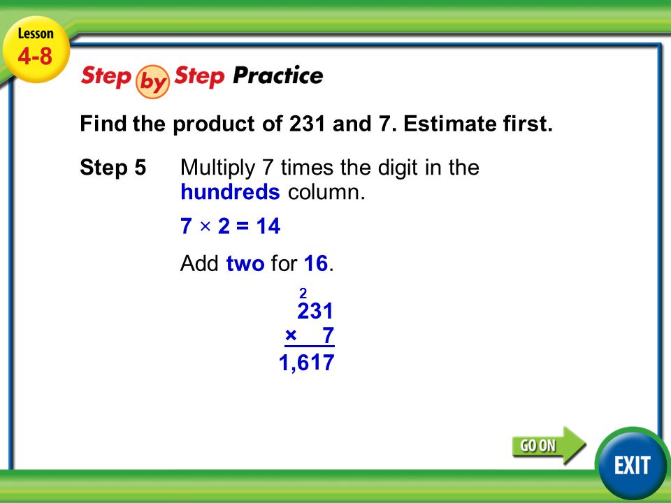 Lesson 4-8 Example Find the product of 231 and 7.