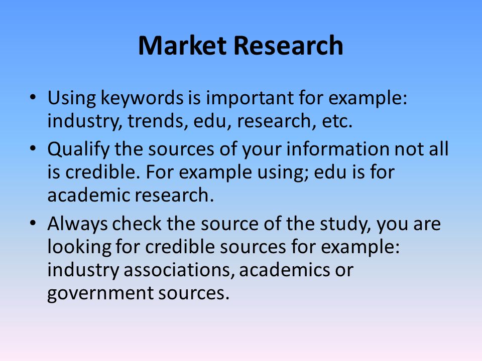 Market Research Using keywords is important for example: industry, trends, edu, research, etc.