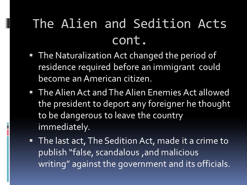The Alien and Sedition Acts cont.