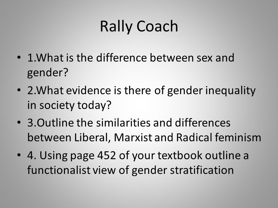 Rally Coach 1.What is the difference between sex and gender.