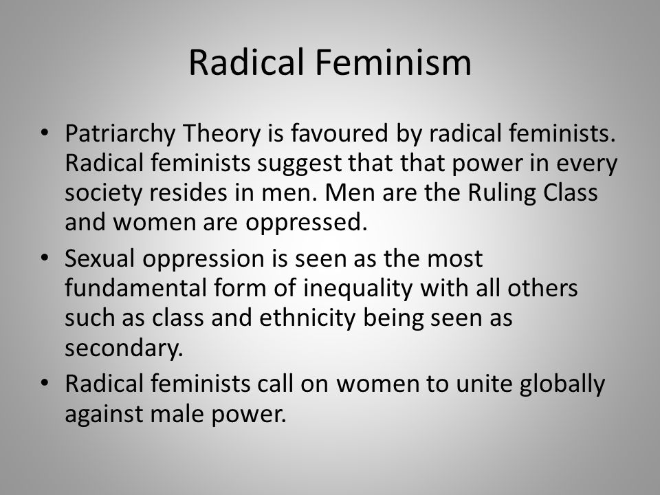 Radical Feminism Patriarchy Theory is favoured by radical feminists.