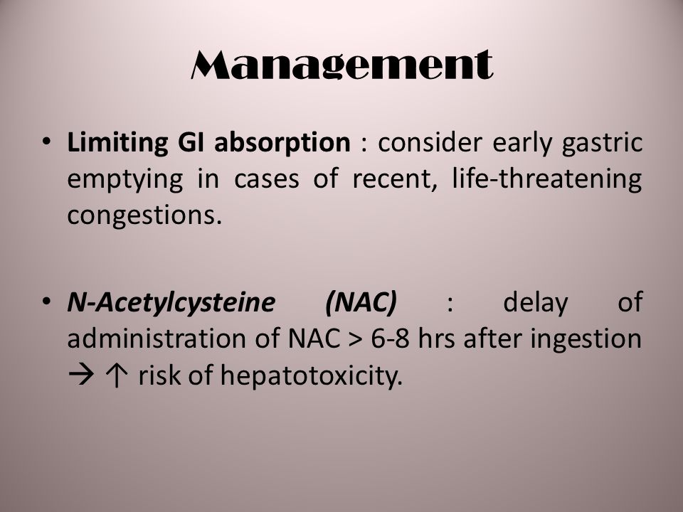 Management Limiting GI absorption : consider early gastric emptying in cases of recent, life-threatening congestions.