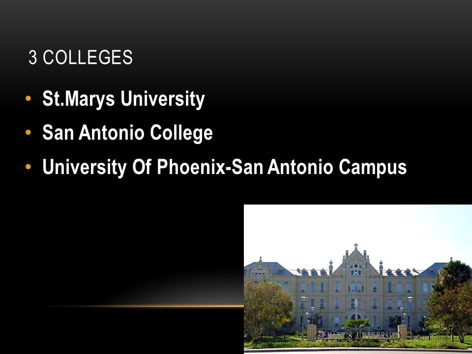 3 COLLEGES St.Marys University San Antonio College University Of Phoenix-San Antonio Campus