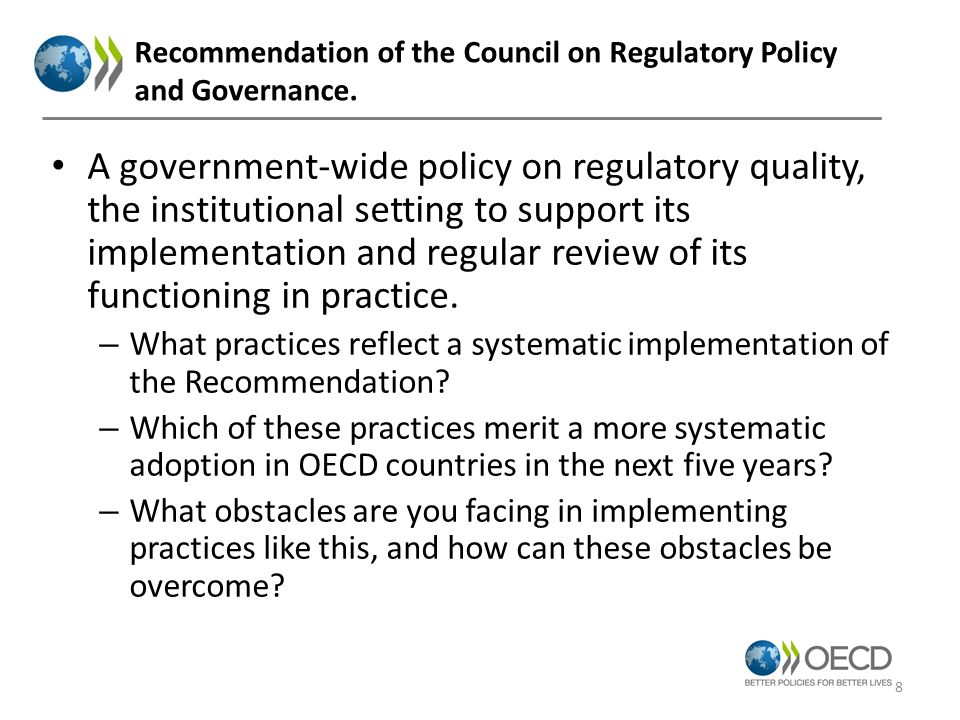 A government-wide policy on regulatory quality, the institutional setting to support its implementation and regular review of its functioning in practice.