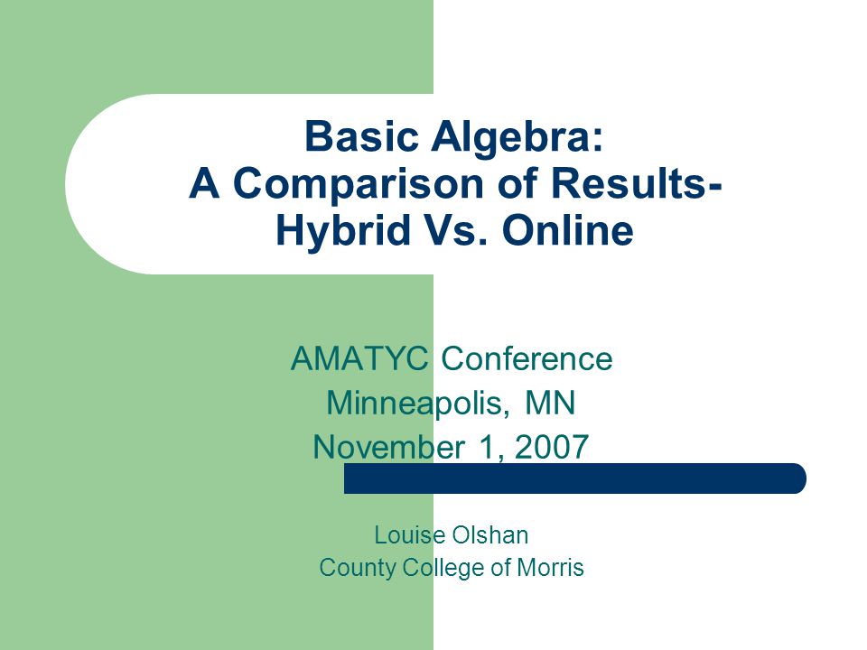 Basic Algebra A Comparison Of Results Hybrid Vs Online AMATYC