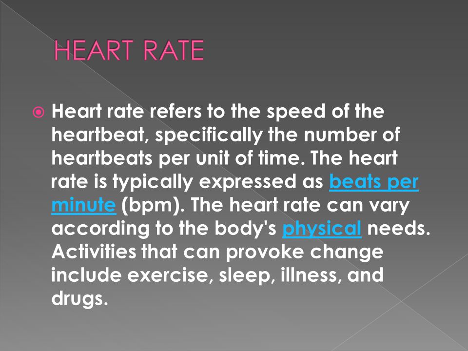 Heart rate refers to the speed of the heartbeat, specifically the number of heartbeats  per unit of time. The heart rate is typically expressed as beats. - ppt  download