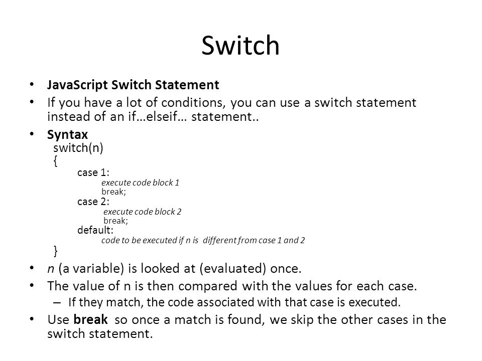 JavaScript Switch Statement. Switch JavaScript Switch Statement If you have  a lot of conditions, you can use a switch statement instead of an  if…elseif… - ppt download