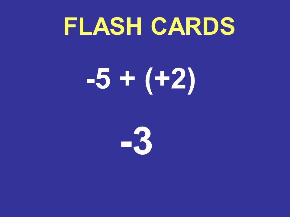 FLASH CARDS -5 + (+2) -3