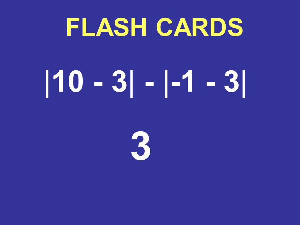 FLASH CARDS |10 - 3| - |-1 - 3| 3