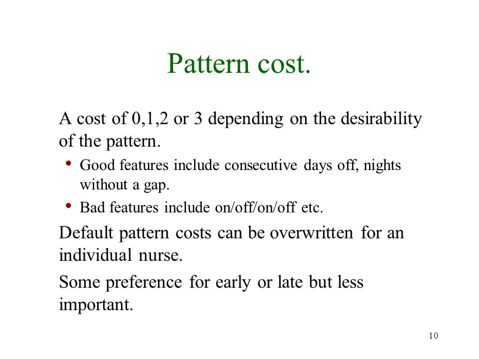 10 Pattern cost. A cost of 0,1,2 or 3 depending on the desirability of the pattern.