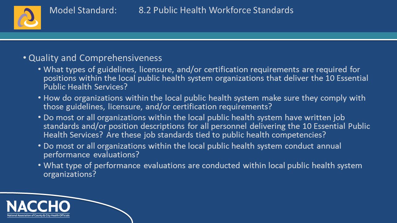 Model Standard: Quality and Comprehensiveness What types of guidelines, licensure, and/or certification requirements are required for positions within the local public health system organizations that deliver the 10 Essential Public Health Services.