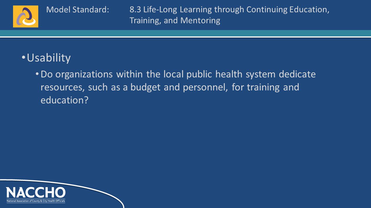 Model Standard: Usability Do organizations within the local public health system dedicate resources, such as a budget and personnel, for training and education.