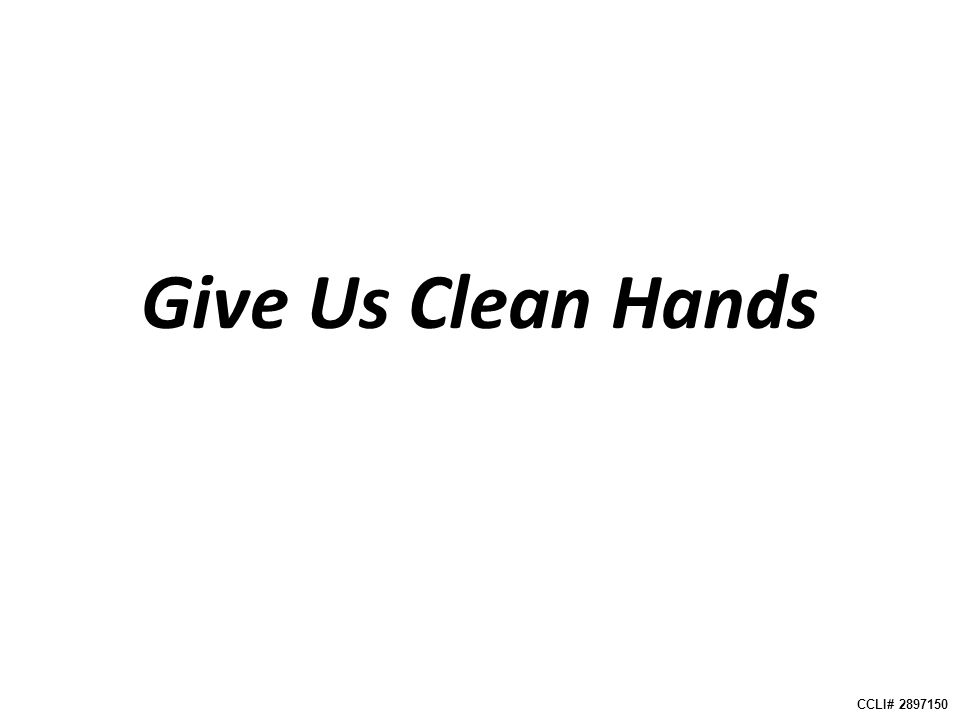Give Us Clean Hands CCLI#