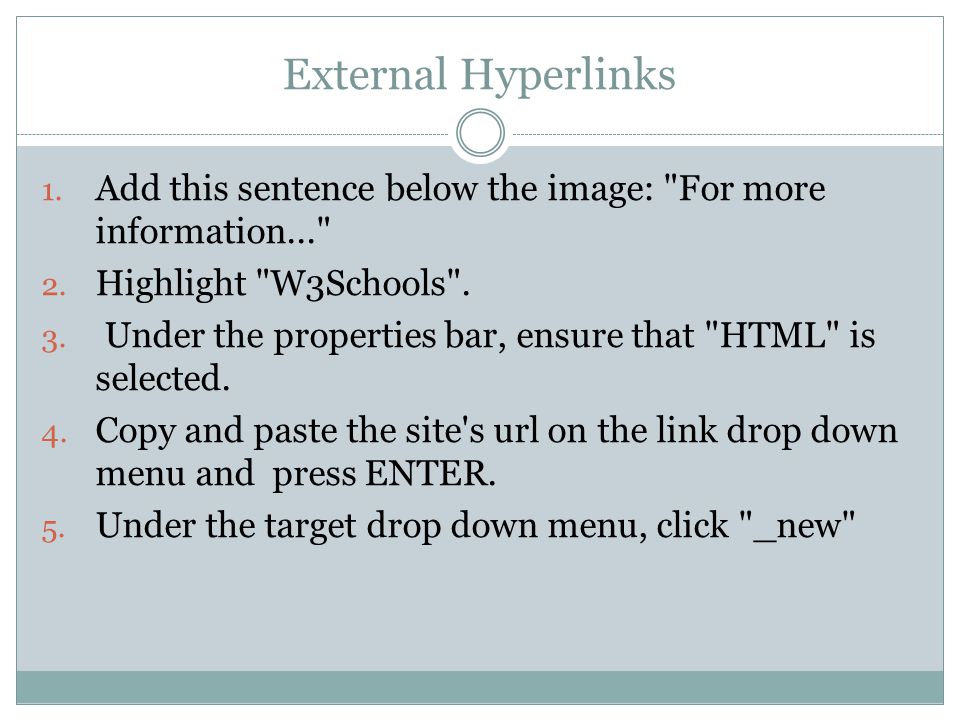 External Hyperlinks 1. Add this sentence below the image: For more information