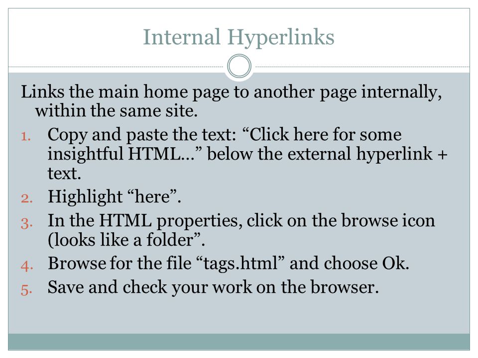 Internal Hyperlinks Links the main home page to another page internally, within the same site.