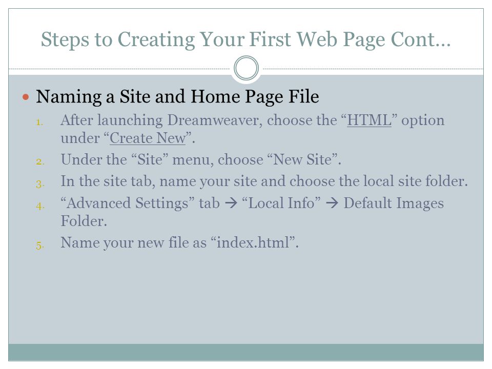 Steps to Creating Your First Web Page Cont… Naming a Site and Home Page File 1.