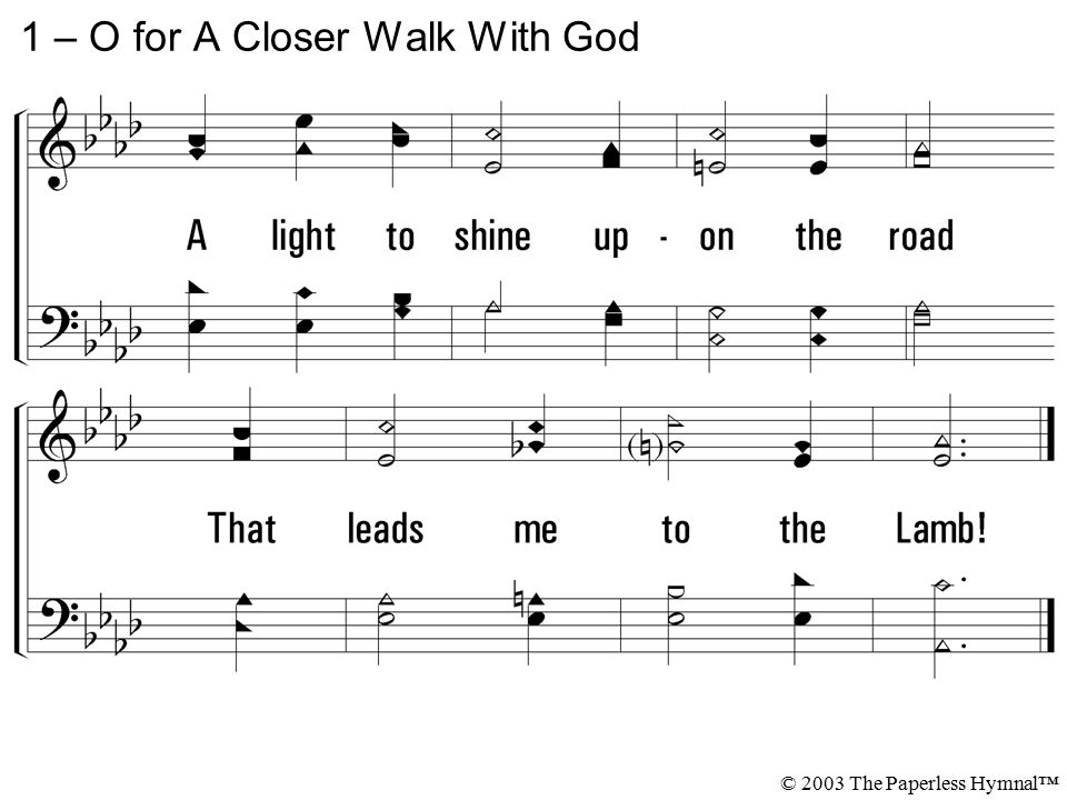 1 – O for A Closer Walk With God © 2003 The Paperless Hymnal™