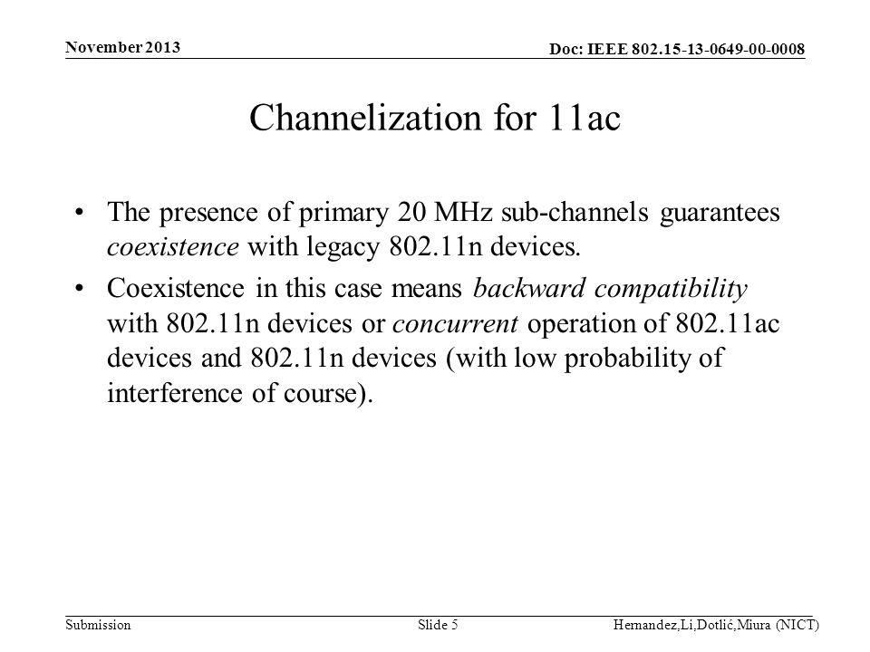 Doc: IEEE Submission Channelization for 11ac The presence of primary 20 MHz sub-channels guarantees coexistence with legacy n devices.