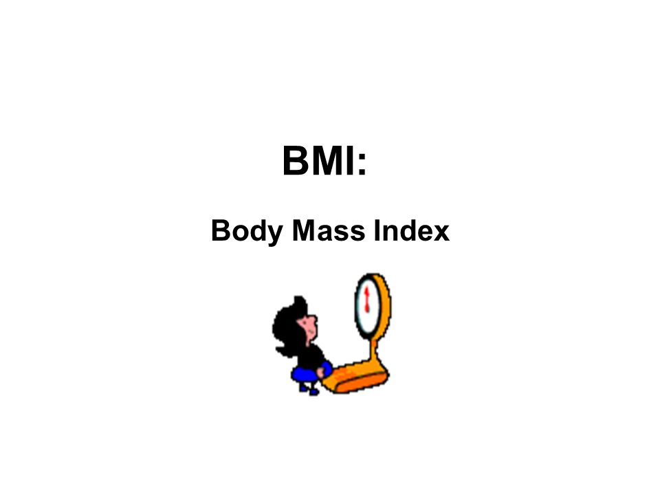 BMI: Body Mass Index