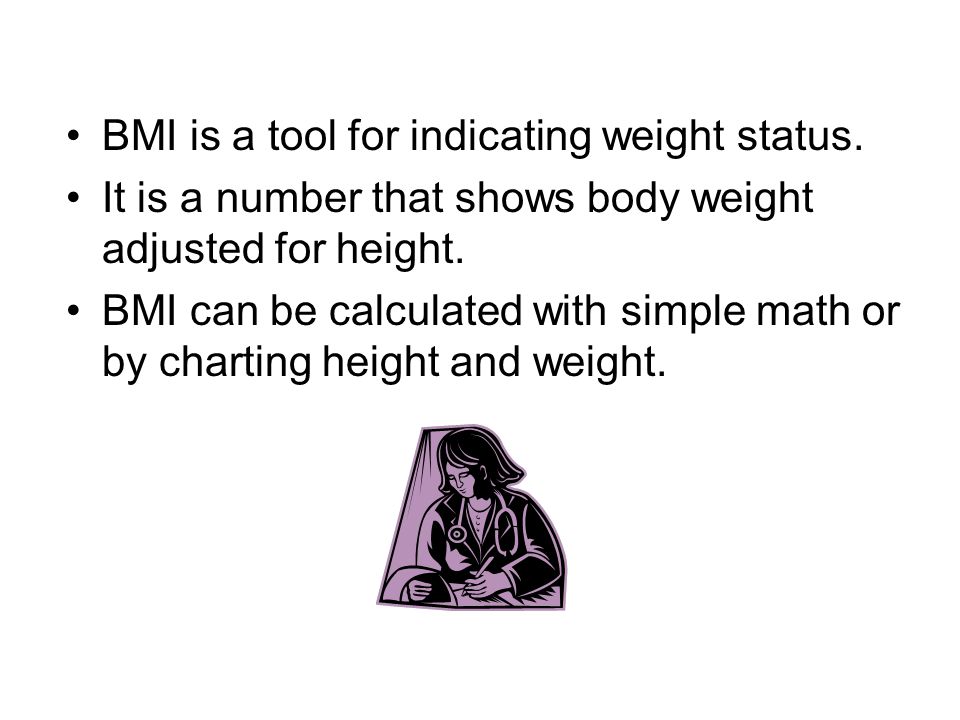 BMI is a tool for indicating weight status.