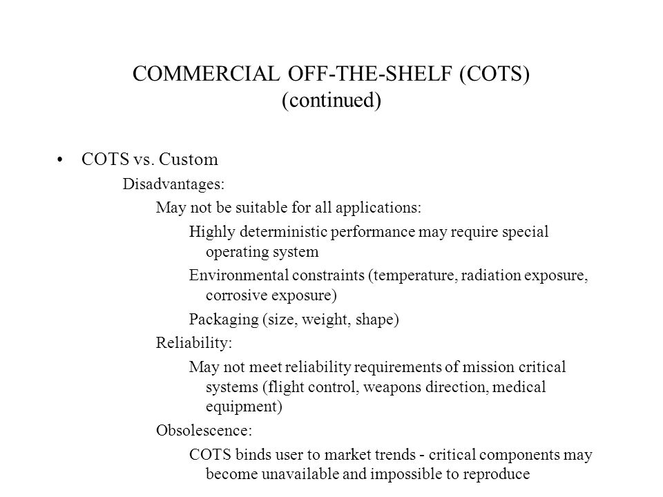 COMMERCIAL OFF-THE-SHELF (COTS) Implementation of commercially available  technologies for traditionally customized applications Examples: –Military  –Industrial. - ppt download