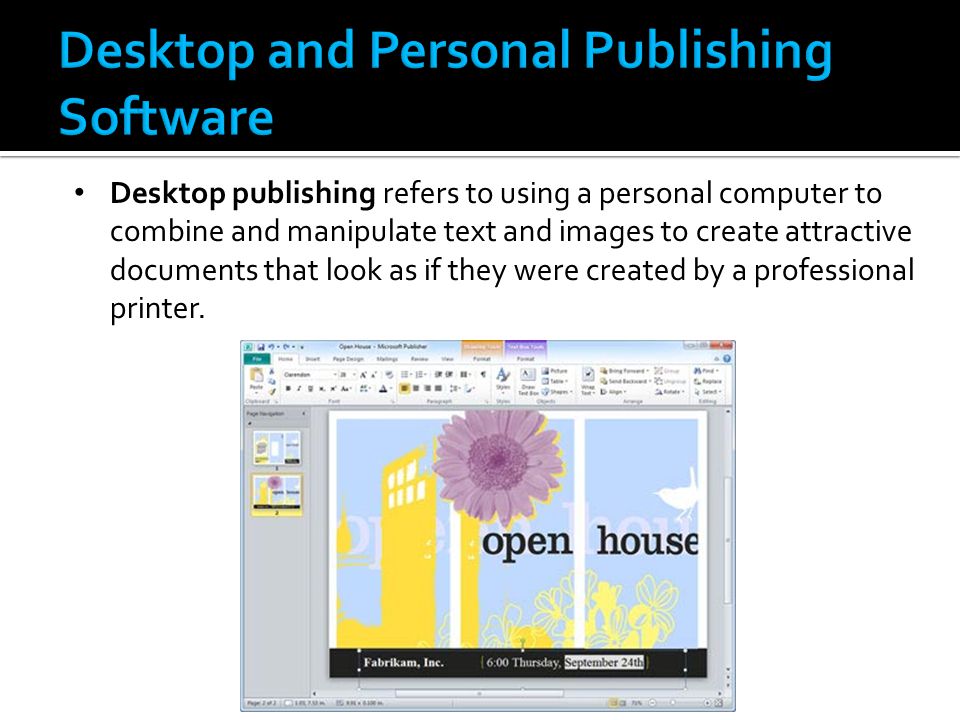 Desktop publishing refers to using a personal computer to combine and manipulate text and images to create attractive documents that look as if they were created by a professional printer.