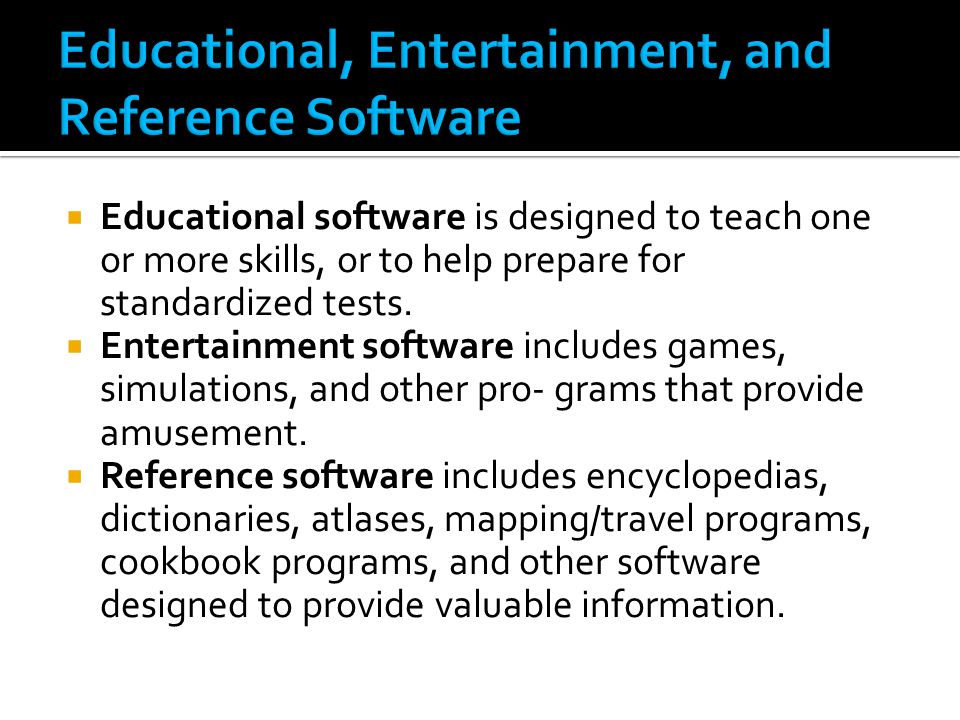  Educational software is designed to teach one or more skills, or to help prepare for standardized tests.